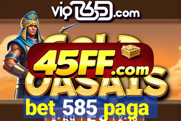 bet 585 paga